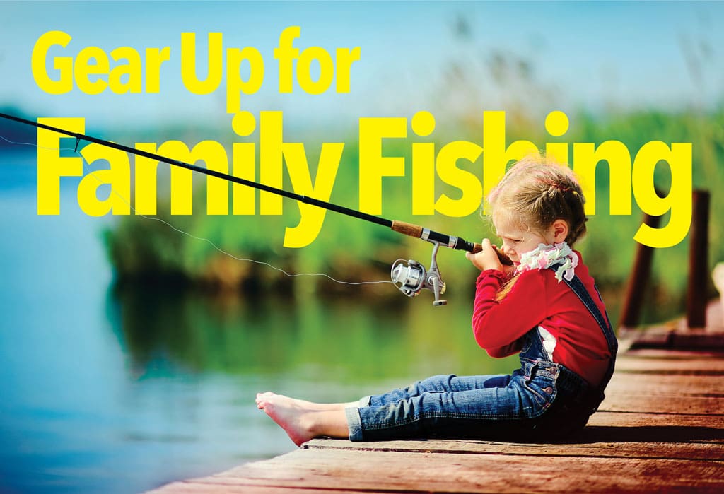Gear Up for Family Fishing